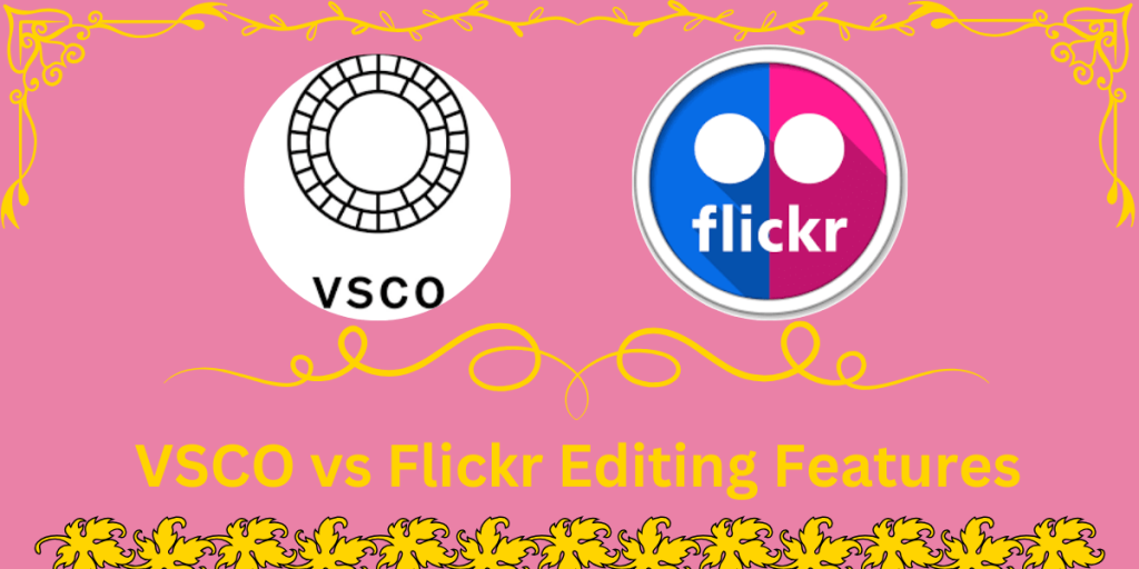 VSCO vs Flickr Editing Features