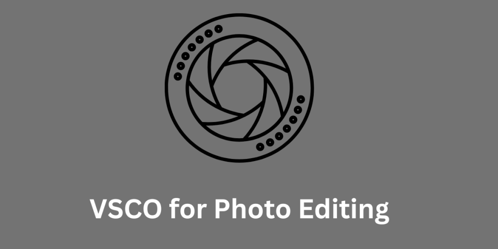 VSCO for Photo Editing